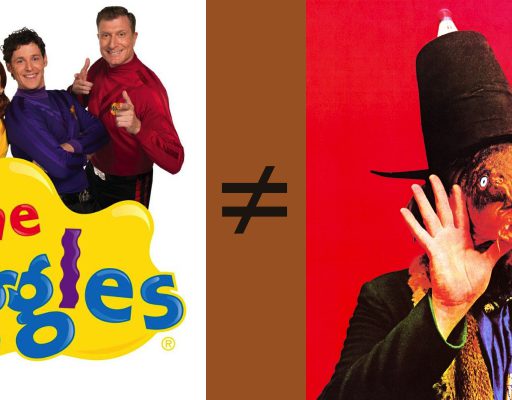 Wiggles ≠ Captain Beefheart